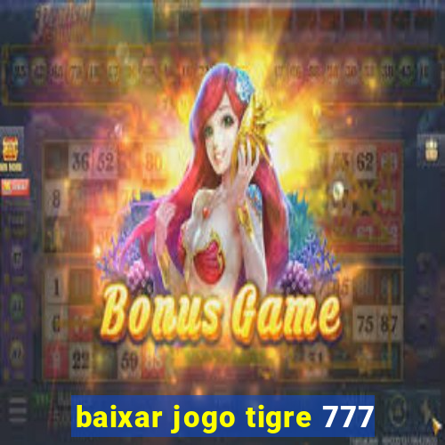 baixar jogo tigre 777